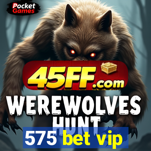 575 bet vip